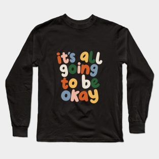 It's All Going to Be Okay by The Motivated Type in Black Red Peach Blue Green and Yellow Long Sleeve T-Shirt